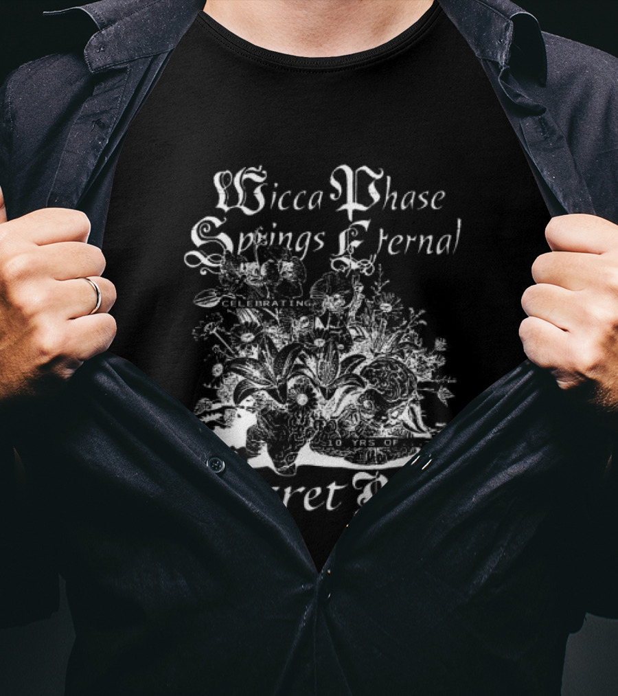 Wicca Phase Springs Eternal Secret Boy 10 Years Of Secret Boy Copes Store T-Shirt