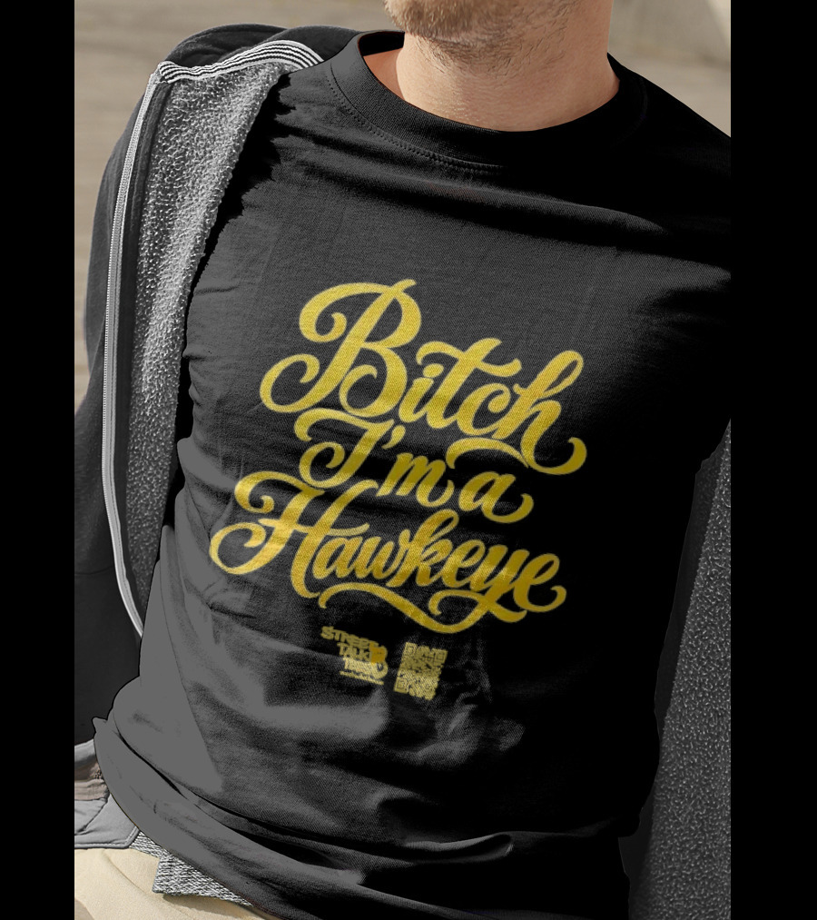 Iowa Hawkeyes Bitch I'm A Hawkeye T-Shirt