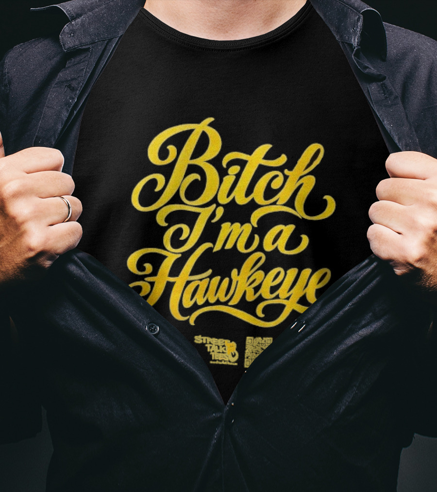 Iowa Hawkeyes Bitch I'm A Hawkeye T-Shirt