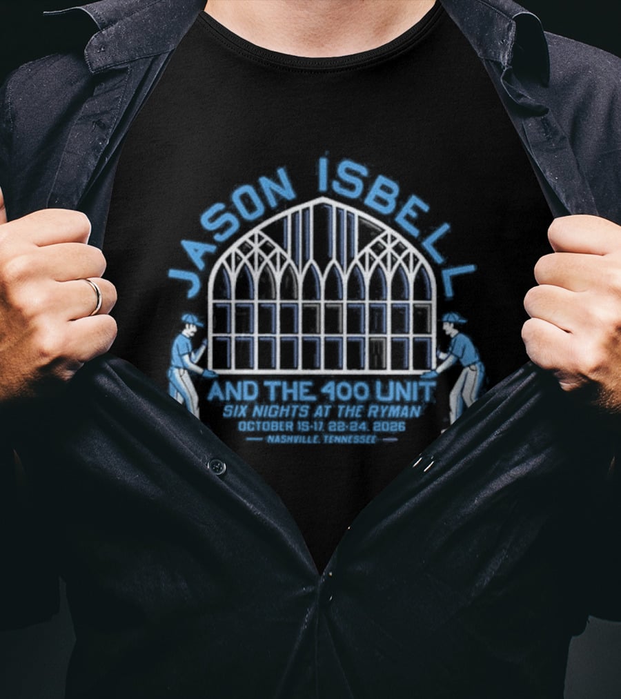 Jason Isbell And The 400 Unit Six Nights At The Ryman 2026 Event Nashville TN October 15 17 And 22 24 T-Shirt