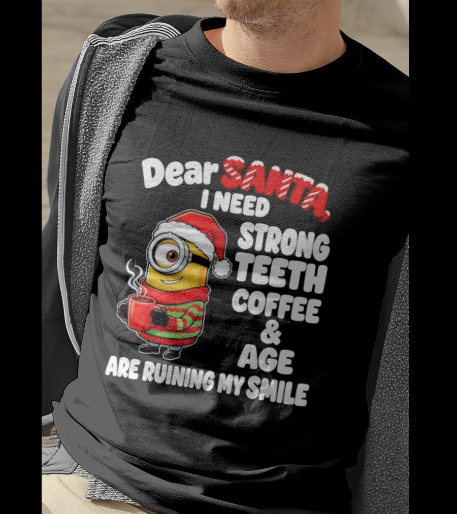 Minion Dear Santa I Need Strong Teeth Coffee And Age Are Ruining My Smile T-Shirt