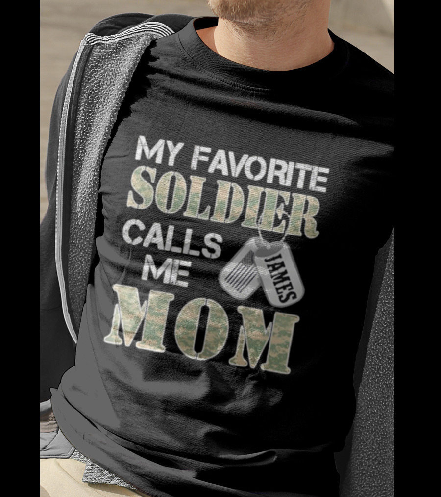 My Favorite Soldier Calls Me Mom James Dog Tag Military Pride T-Shirt