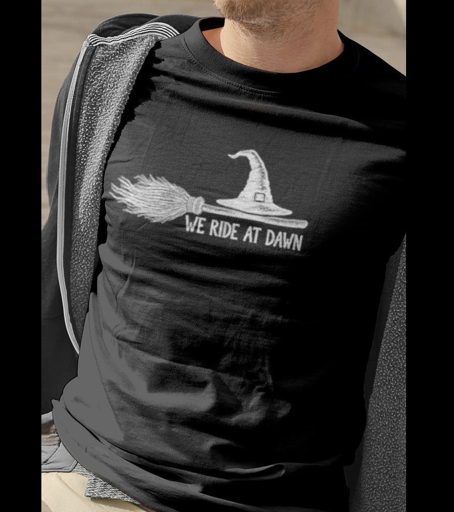 We Ride At Dawn Halloween Witch Broomstick Hat Magic T-Shirt