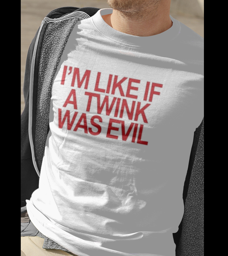 I'm Like If A Twink Was Evil Bold Red T-Shirt