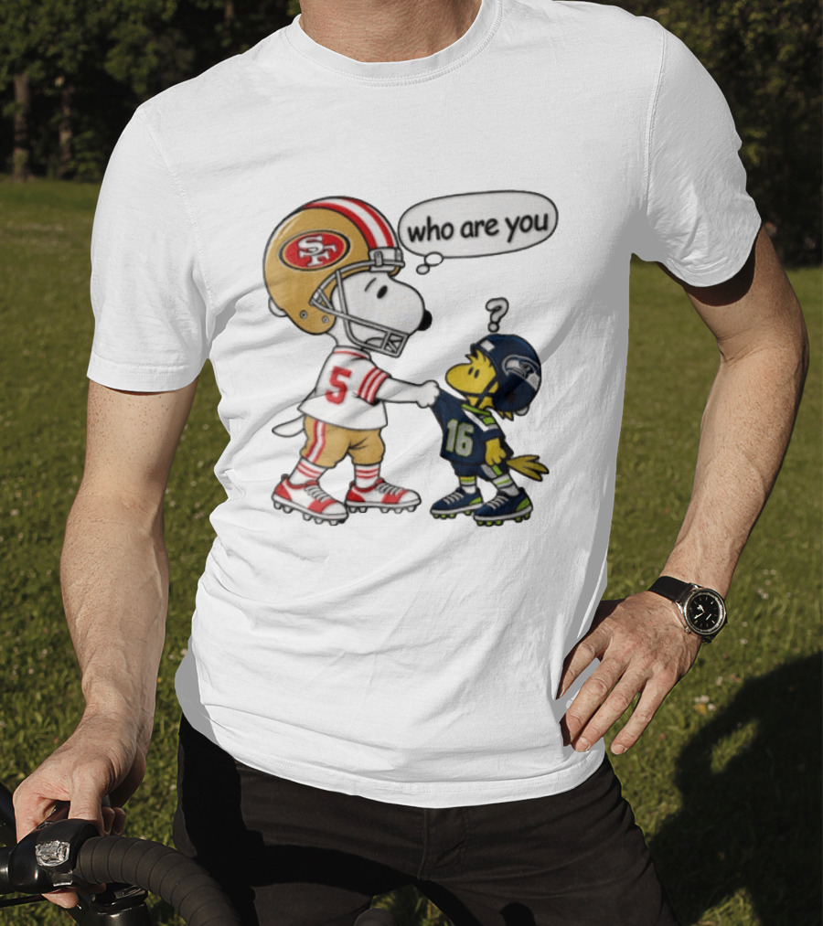 San Francisco 49ers Vs Seattle Seahawks Snoopy Woodstock Who Are You Football T-Shirt