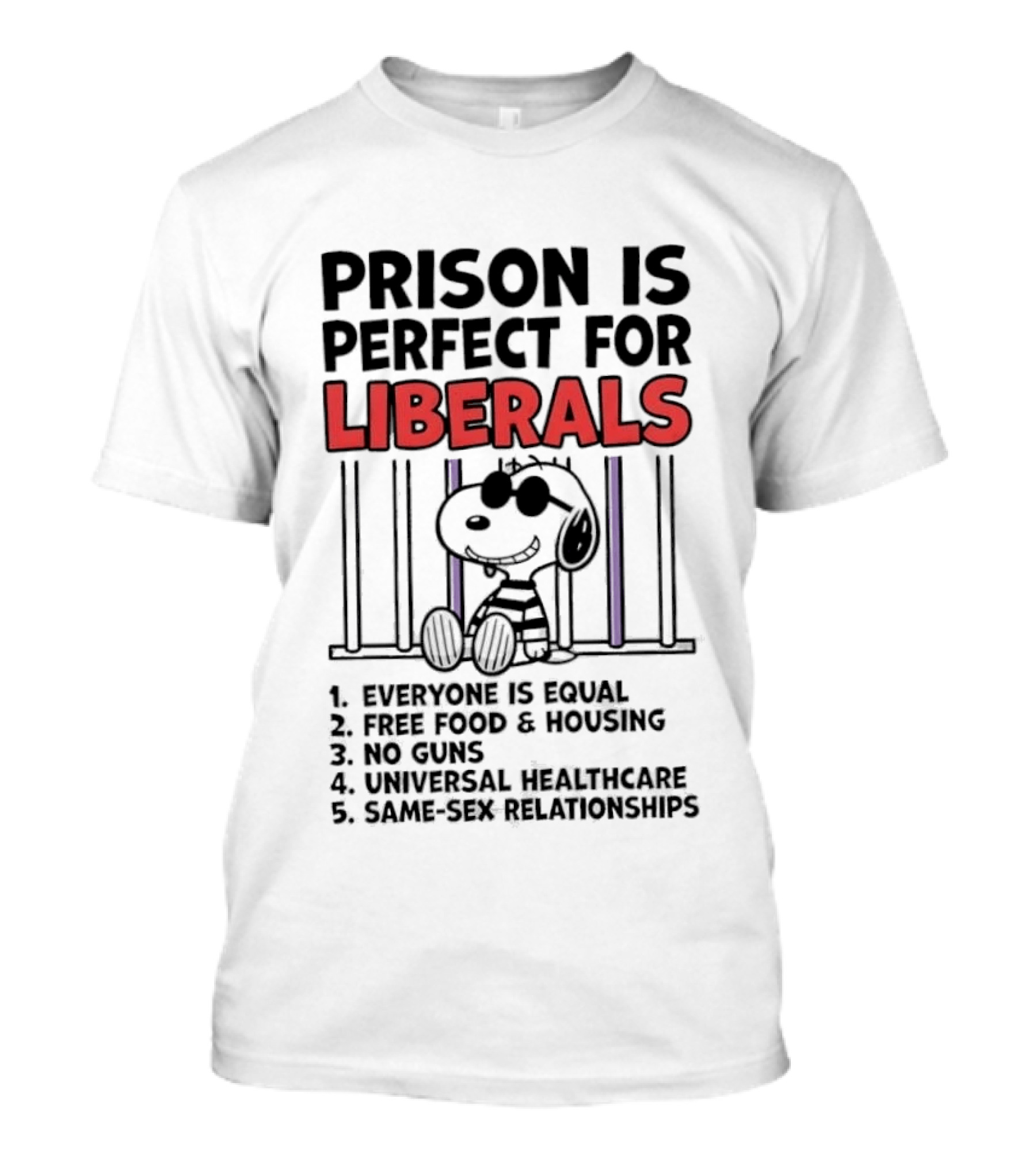 Prison Is Perfect For Liberals Snoopy Political Satire T-Shirt