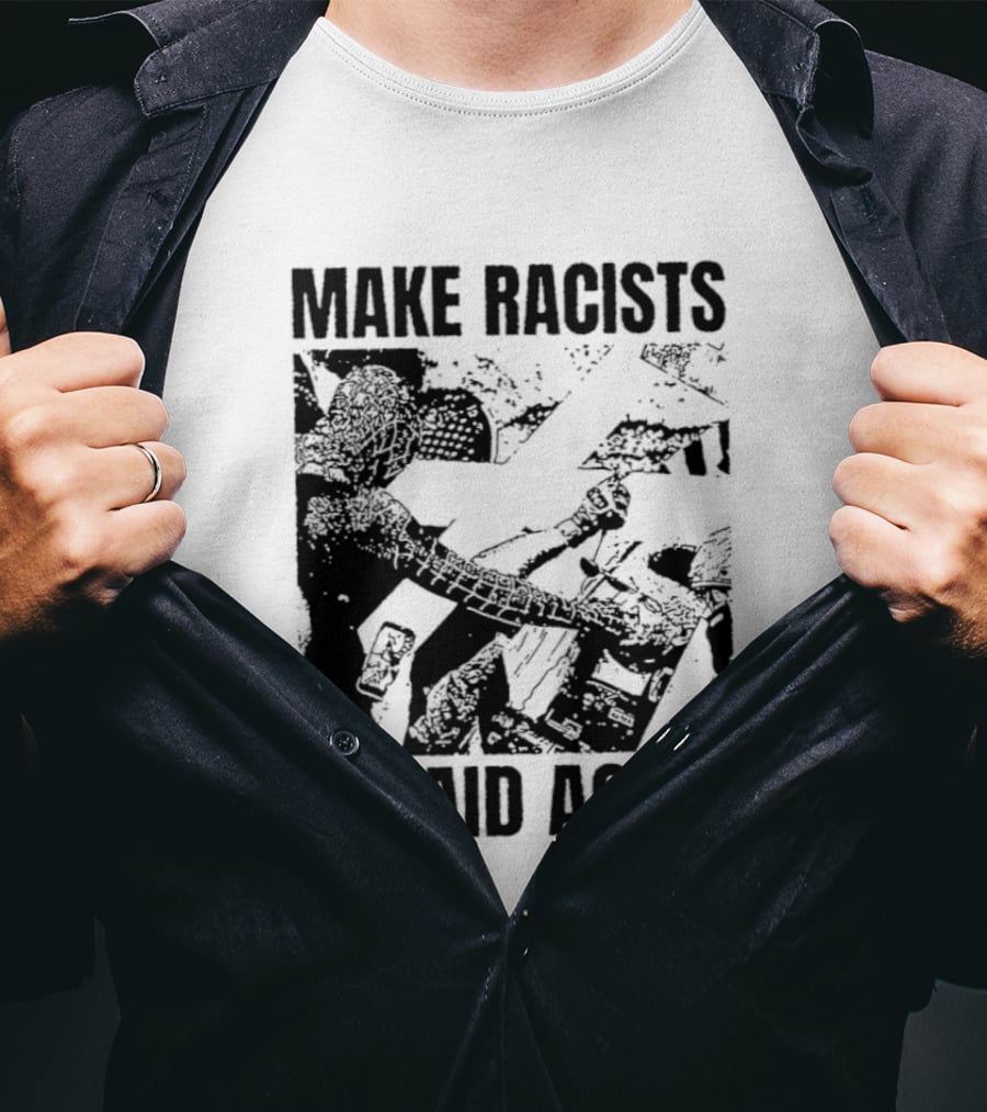Make Racists Afraid Again Activism Social Justice T-Shirt