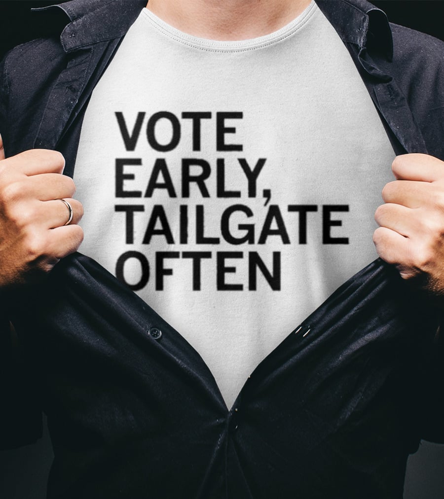 Vote Early Tailgate Often Election Tailgating T-Shirt