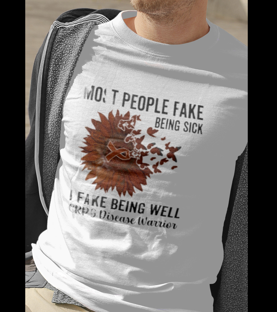 Most People Fake Being Sick I Fake Being Well CRPS Disease Warrior Butterfly Sunflower T-Shirt