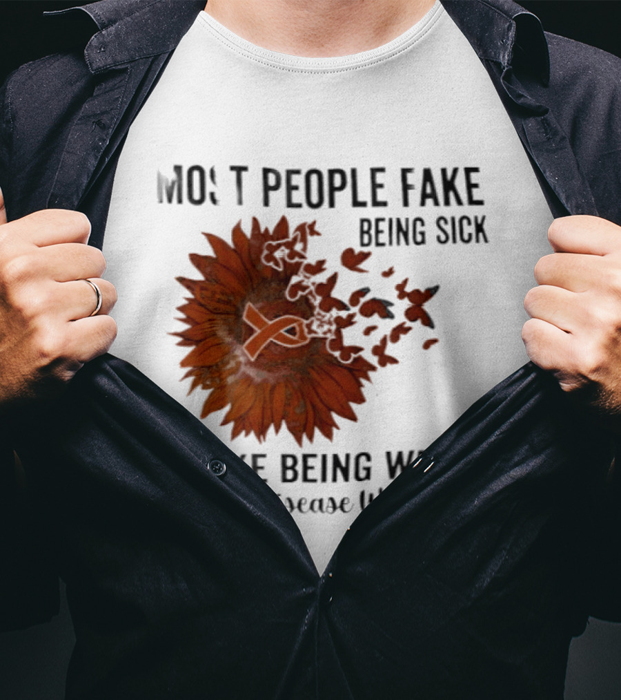 Most People Fake Being Sick I Fake Being Well CRPS Disease Warrior Butterfly Sunflower T-Shirt