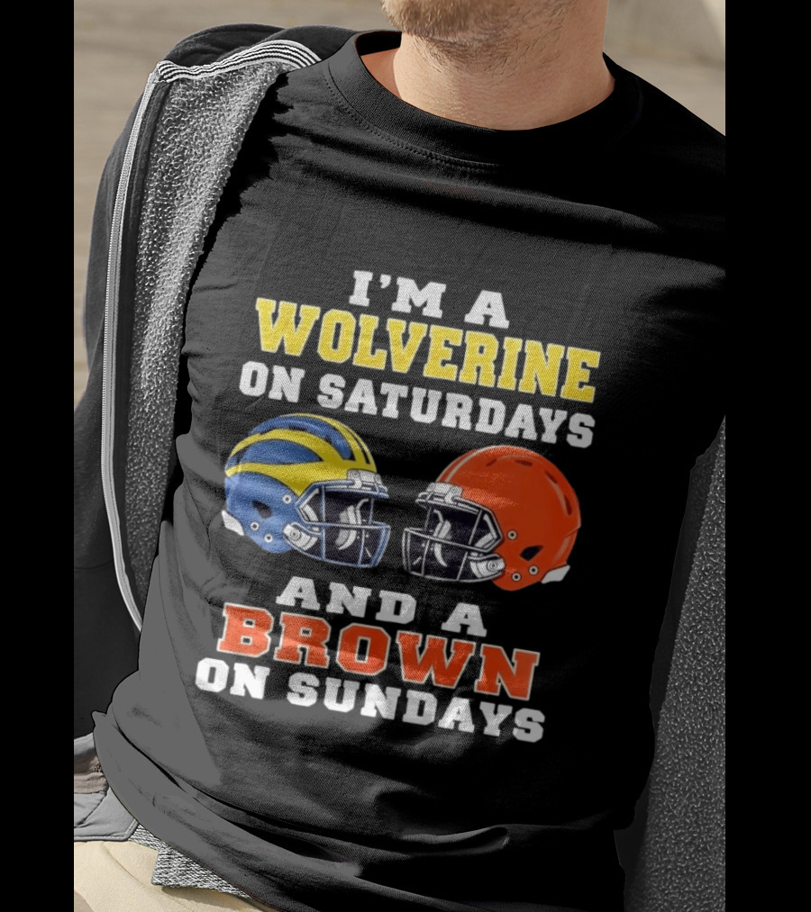 I'm A Wolverine On Saturdays And A Brown On Sundays Football Helmets Michigan Cleveland T-Shirt