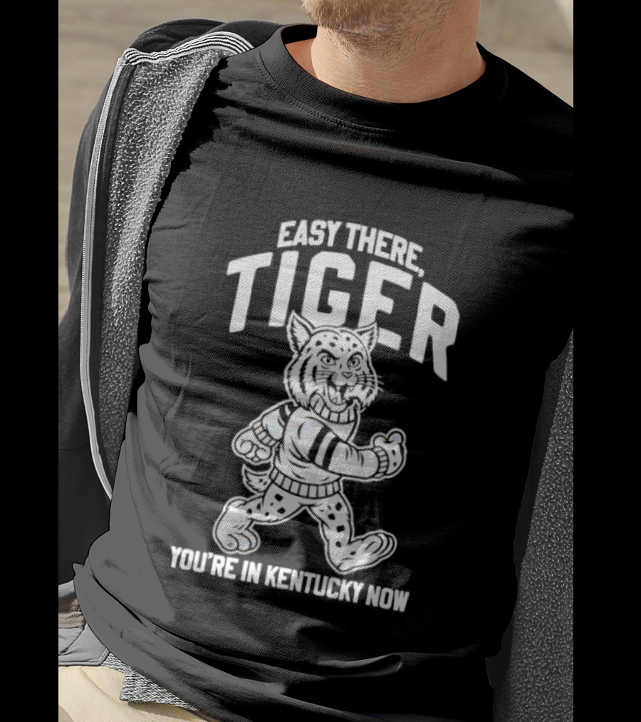 Kentucky Wildcats Easy There Tiger You're In Kentucky Now T-Shirt