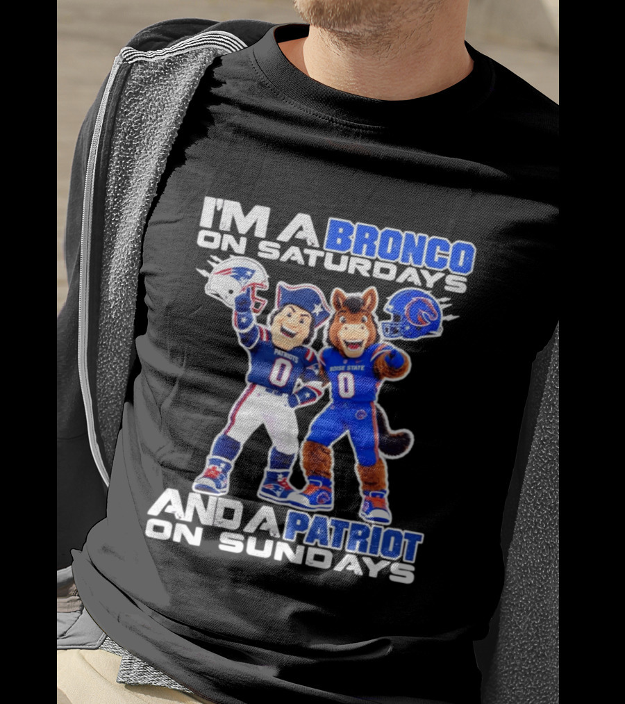 I'm A Bronco On Saturdays And A Patriot On Sundays Boise State Patriots Football Mascots T-Shirt
