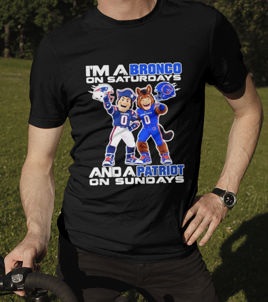 I'm A Bronco On Saturdays And A Patriot On Sundays Boise State Patriots Football Mascots T-Shirt