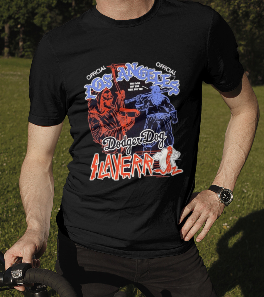 Los Angeles Official Dodger Dog Slayer This Will Not End Well For You T-Shirt