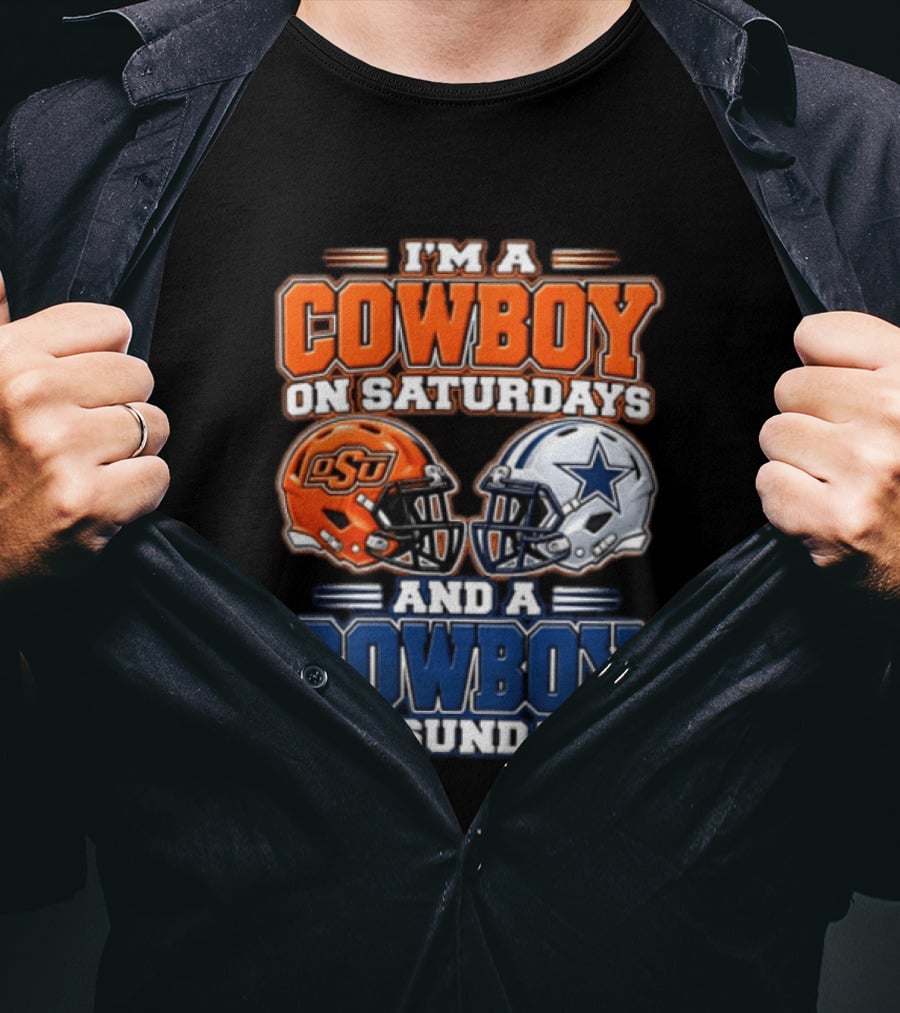 I'm A Cowboy On Saturdays OSU And A Cowboy On Sundays Dallas Helmet T-Shirt