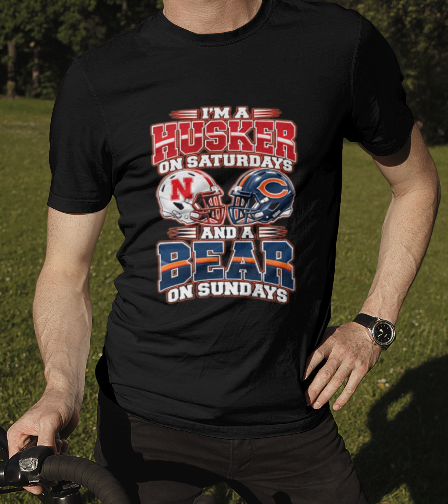 I'm A Husker On Saturdays Nebraska And A Bear On Sundays Chicago T-Shirt