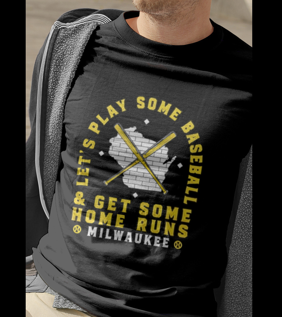 Milwaukee Let's Play Some Baseball And Get Some Home Runs Cross Bats T-Shirt