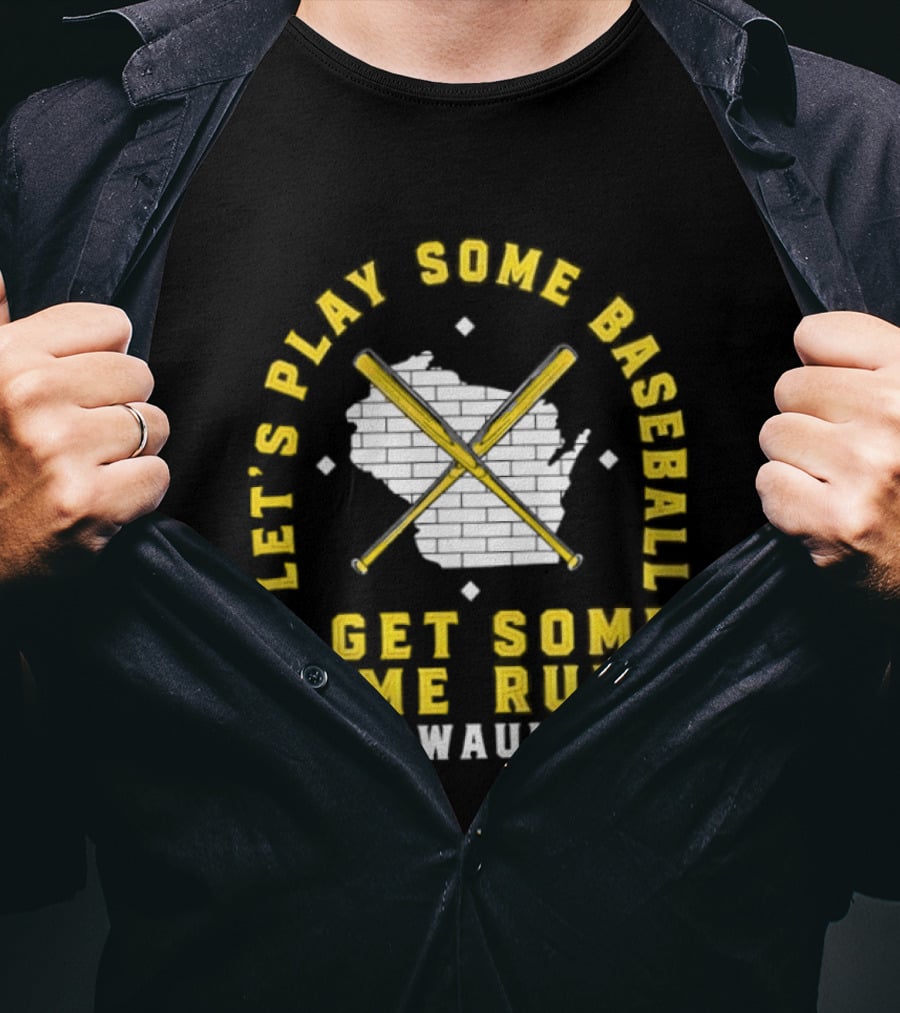 Milwaukee Let's Play Some Baseball And Get Some Home Runs Cross Bats T-Shirt