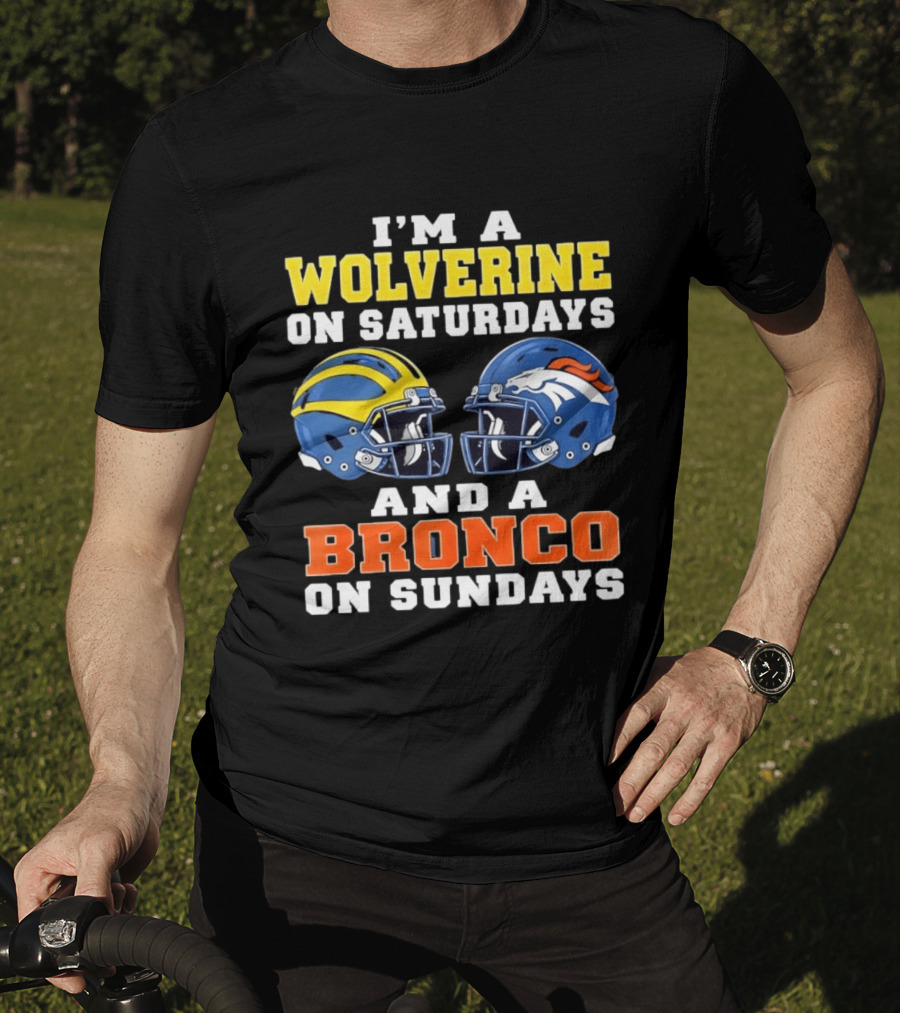I'm A Wolverine On Saturdays And A Bronco On Sundays Football Helmets T-Shirt