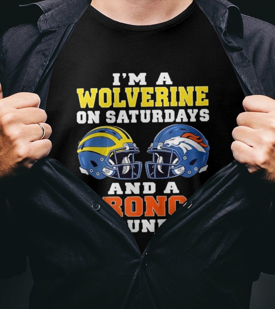 I'm A Wolverine On Saturdays And A Bronco On Sundays Football Helmets T-Shirt
