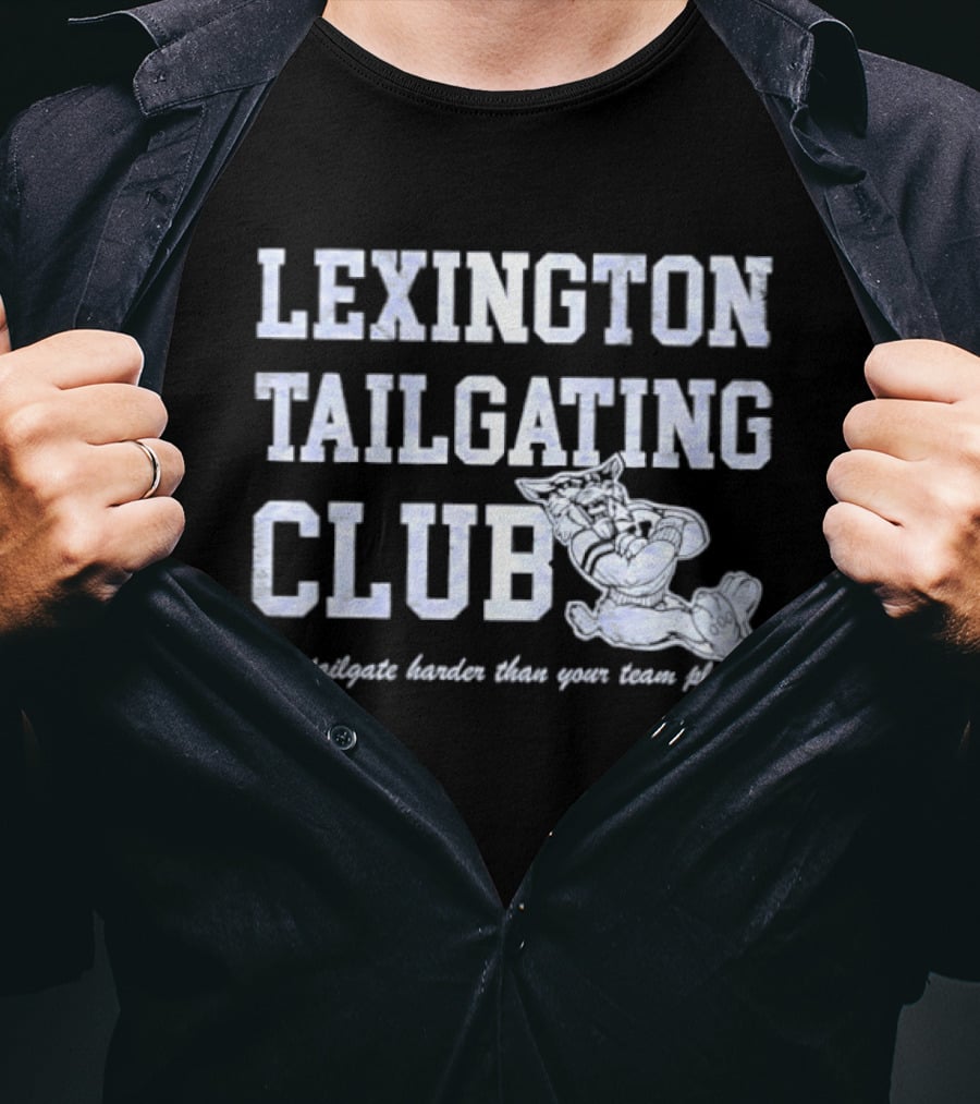 Lexington Tailgating Club Kentucky Wildcats We Tailgate Harder Than Your Team Plays T-Shirt