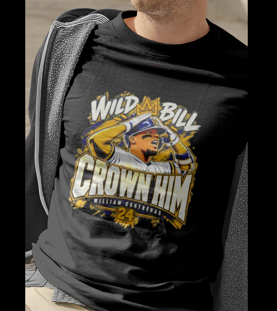 Wild Bill Crown Him William Contreras 24 Milwaukee Brewers 2026 T-Shirt