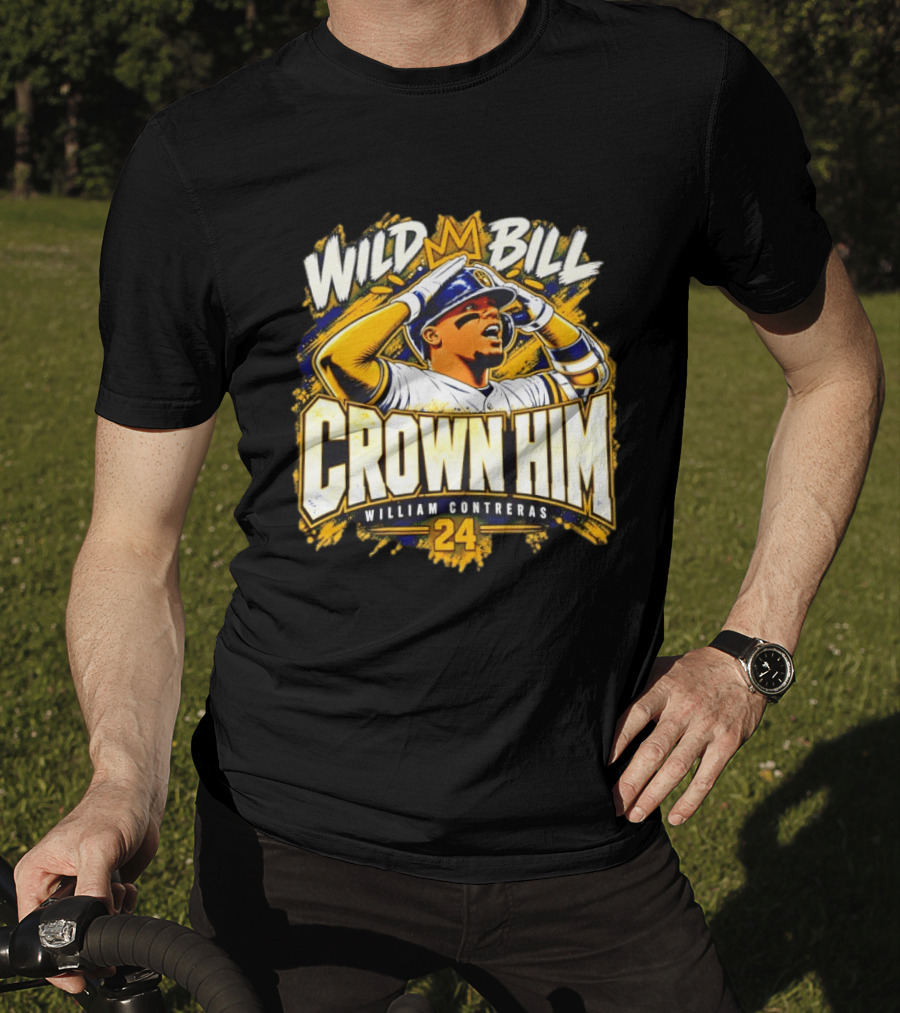Wild Bill Crown Him William Contreras 24 Milwaukee Brewers 2026 T-Shirt