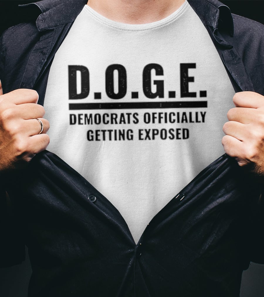 D.O.G.E. Democrats Officially Getting Exposed T-Shirt