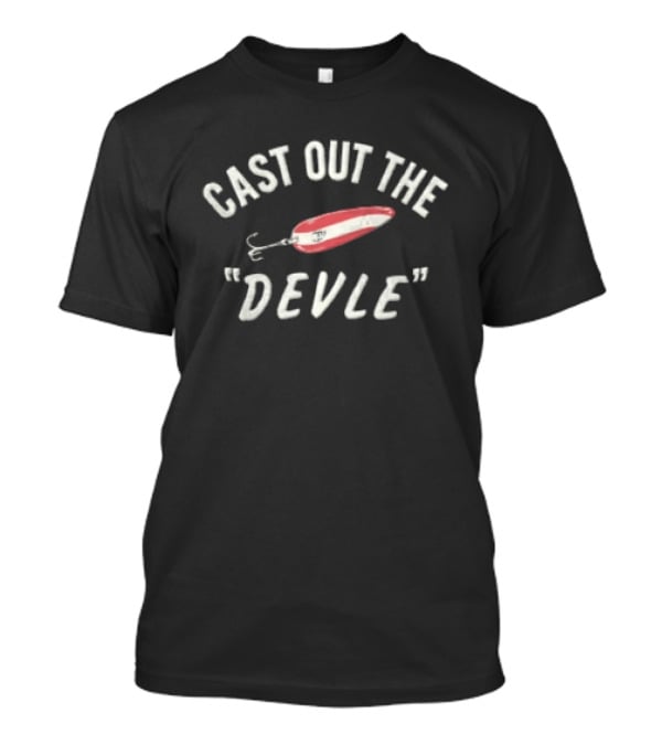 Cast Out The Devle Fishing Lure Hook Angling Adventure T-Shirt