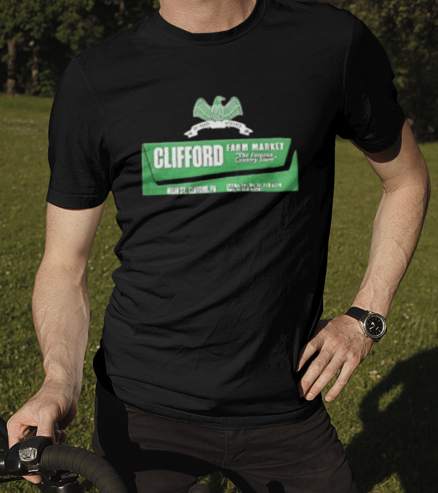 Clifford Farm Market Main St Clifford PA The Famous Country Store T-Shirt