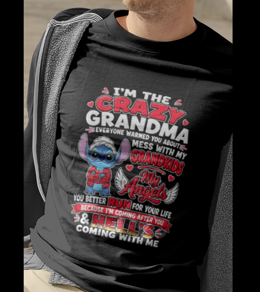 IM The Crazy Grandma Everyone Warned You About Mess With My Grandkids My Angels Run For Your Life Because Hell's Coming With Me T-Shirt