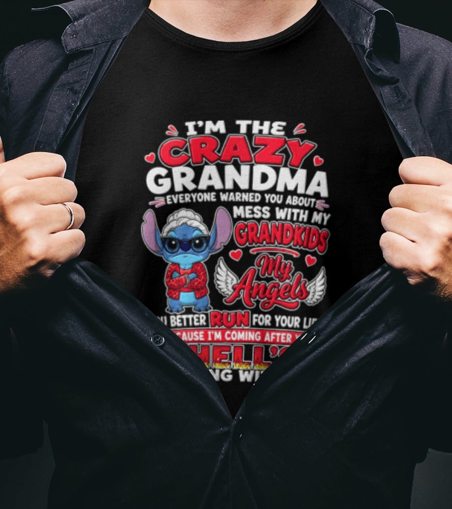 IM The Crazy Grandma Everyone Warned You About Mess With My Grandkids My Angels Run For Your Life Because Hell's Coming With Me T-Shirt