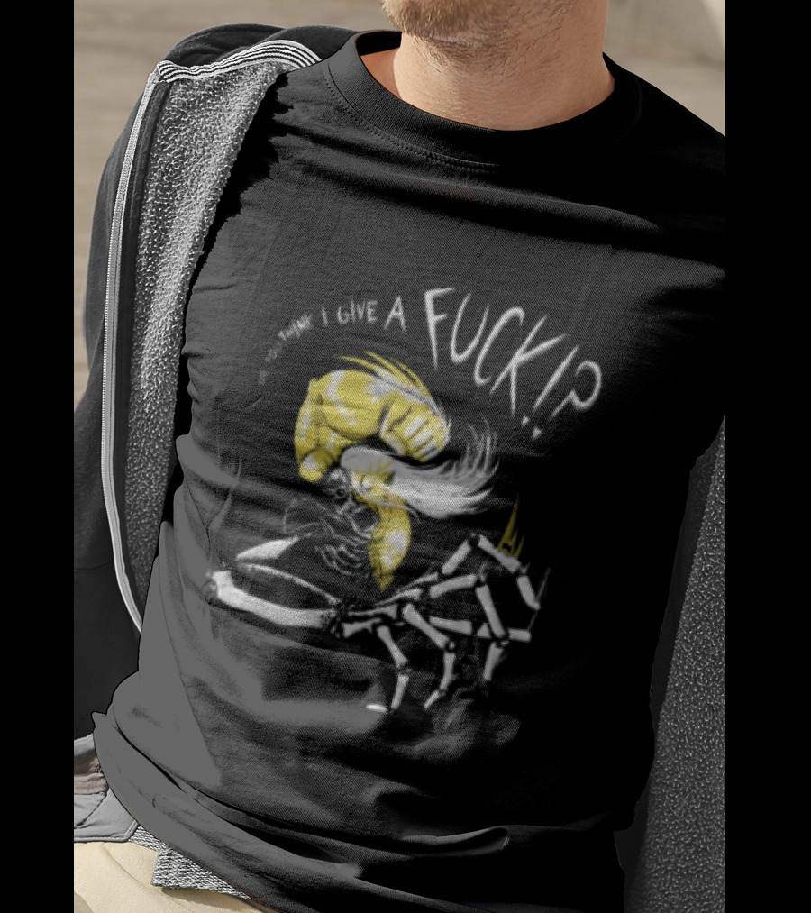 Do You Think I Give A Fuck Skeleton Attitude T-Shirt