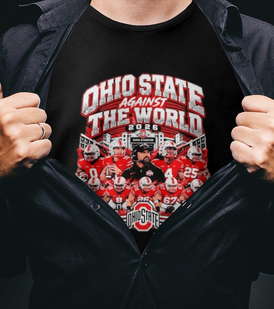Ohio State Buckeyes Against The World 2026 Football Team Ohio Stadium T-Shirt