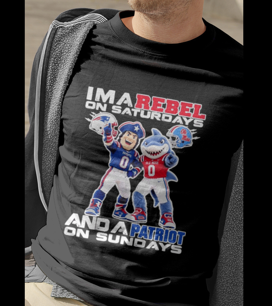 I'm A Rebel On Saturdays And A Patriot On Sundays Ole Miss And Patriots Football Mascots T-Shirt