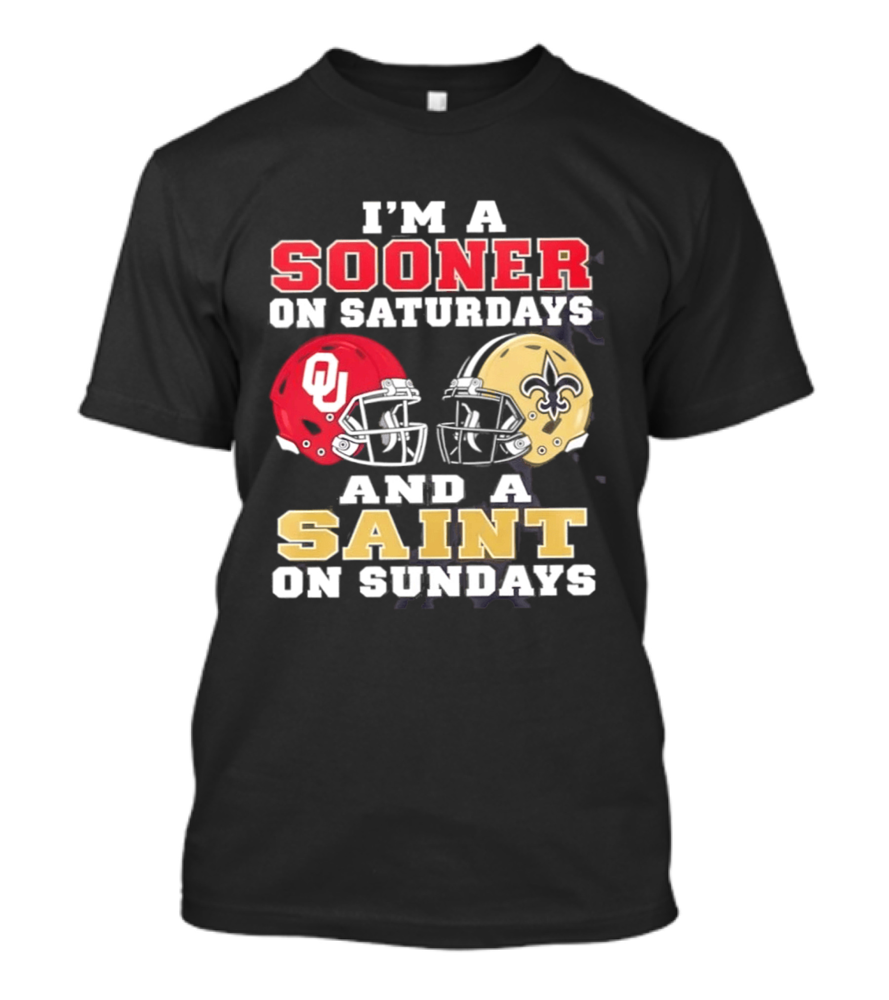 I'm A Sooner On Saturdays OU Helmet And A Saint On Sundays NFL Helmet T-Shirt