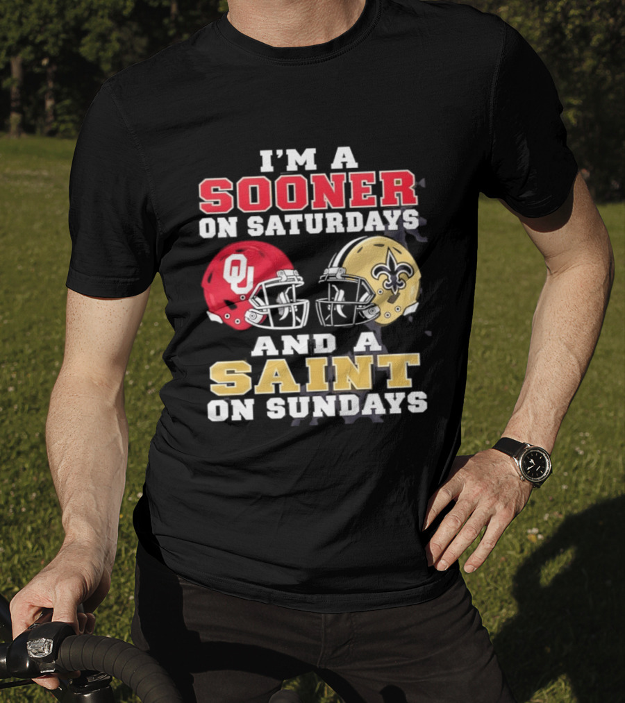 I'm A Sooner On Saturdays OU Helmet And A Saint On Sundays NFL Helmet T-Shirt