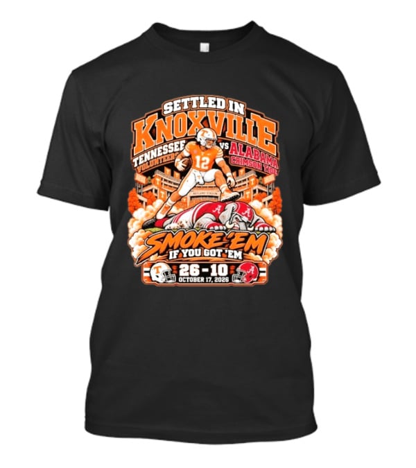 Settled In Knoxville Tennessee Volunteers Vs Alabama Crimson Tide Smoke 'em If You Got 'em October 17 2026 T-Shirt