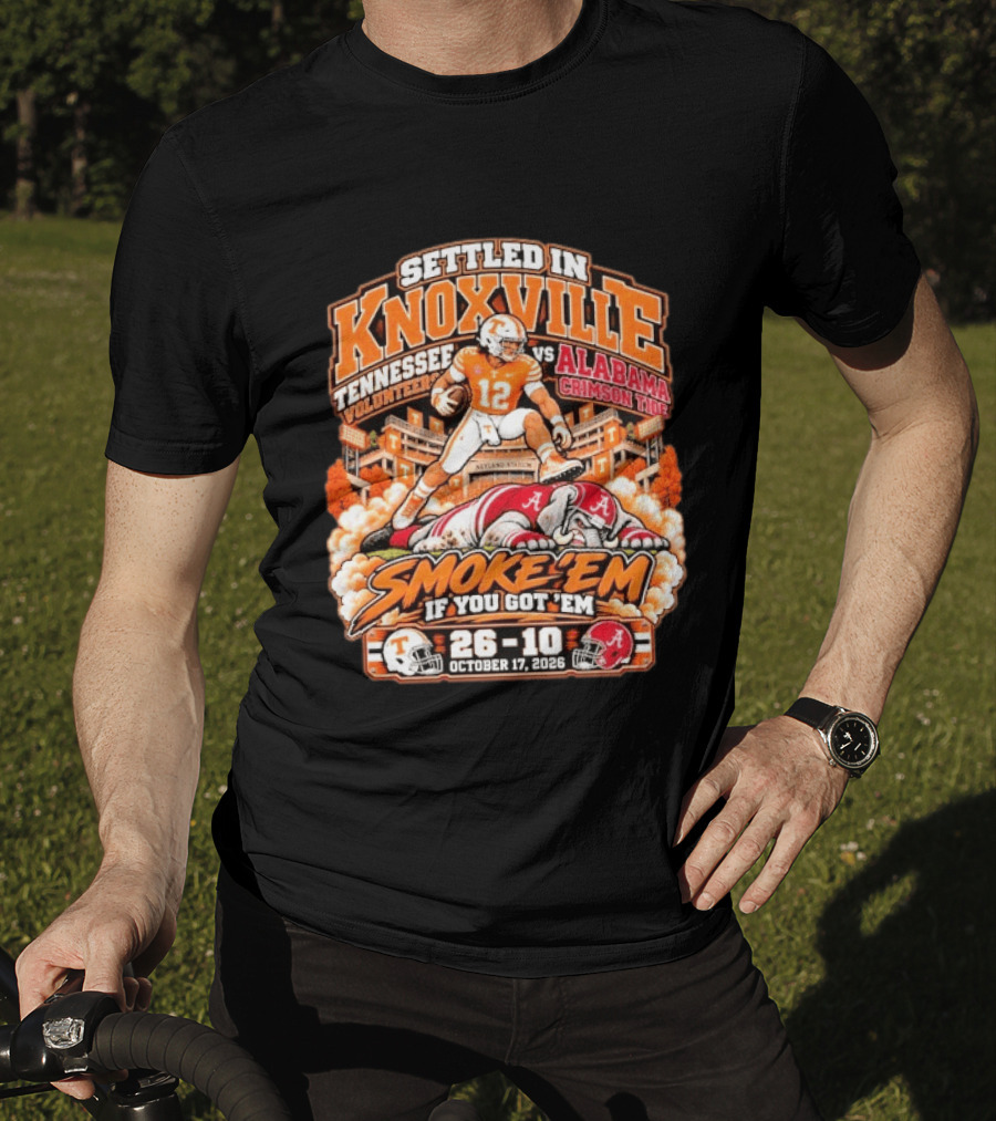 Settled In Knoxville Tennessee Volunteers Vs Alabama Crimson Tide Smoke 'em If You Got 'em October 17 2026 T-Shirt