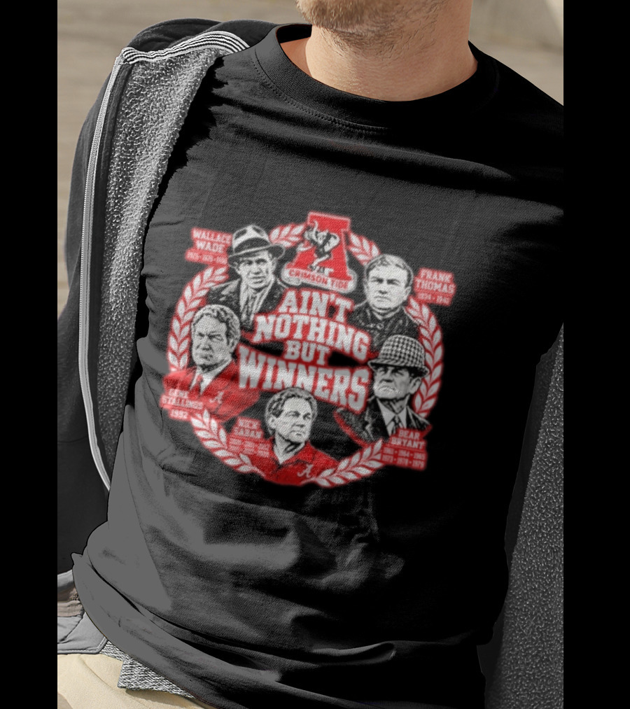 Wallace Wade Frank Thomas Gene Stallings Nick Saban Bear Bryant Ain't Nothing But Winners Crimson Tide T-Shirt