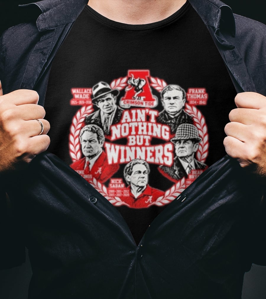 Wallace Wade Frank Thomas Gene Stallings Nick Saban Bear Bryant Ain't Nothing But Winners Crimson Tide T-Shirt