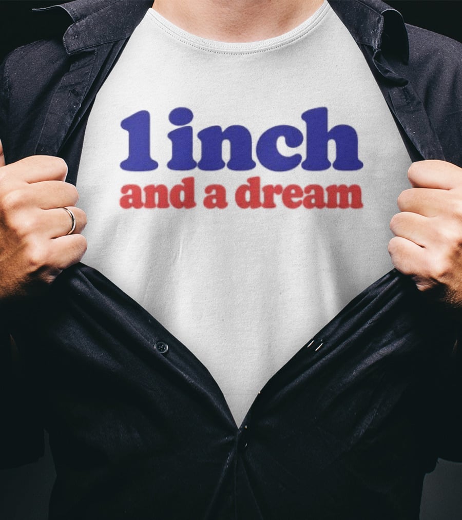 1 Inch And A Dream Motivation T-Shirt