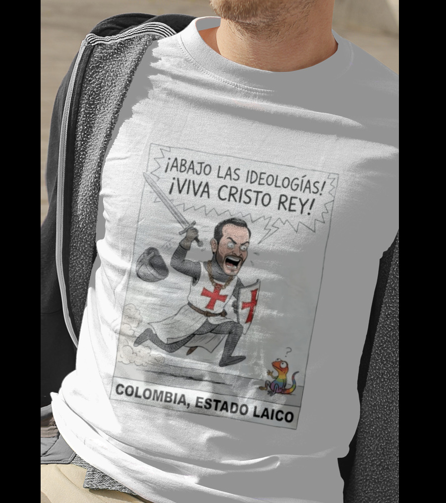 ¡Abajo Las Ideologías Viva Cristo Rey Colombia Estado Laico! T-Shirt
