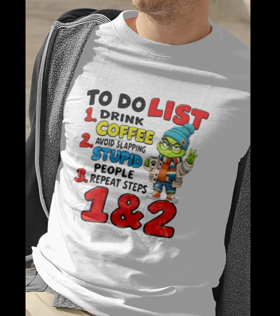 Grinch To Do List Coffee Avoid Slapping Stupid People 1 And 2 T-Shirt