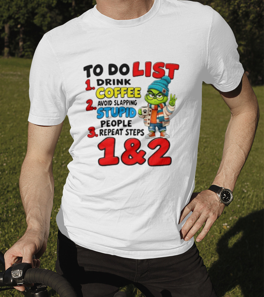 Grinch To Do List Coffee Avoid Slapping Stupid People 1 And 2 T-Shirt