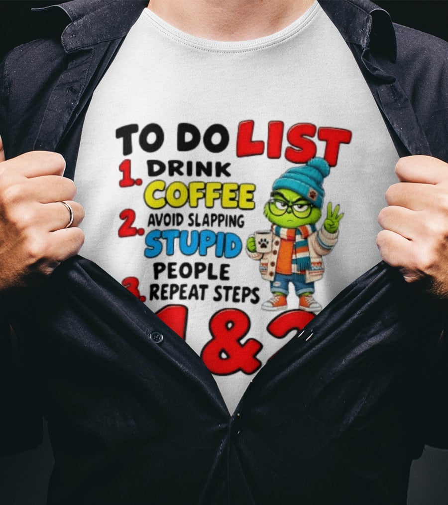 Grinch To Do List Coffee Avoid Slapping Stupid People 1 And 2 T-Shirt