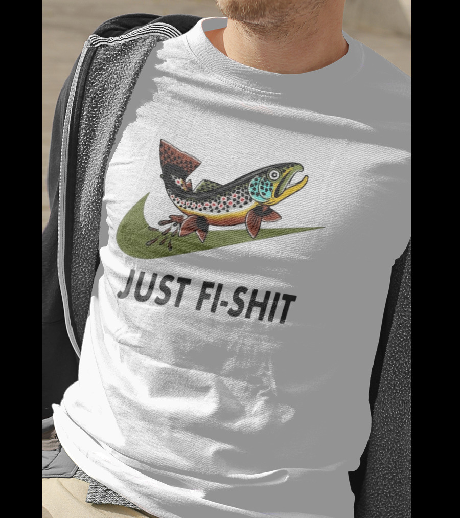 Nike Parody Just Fi Shit Trout Fish Fishing T-Shirt