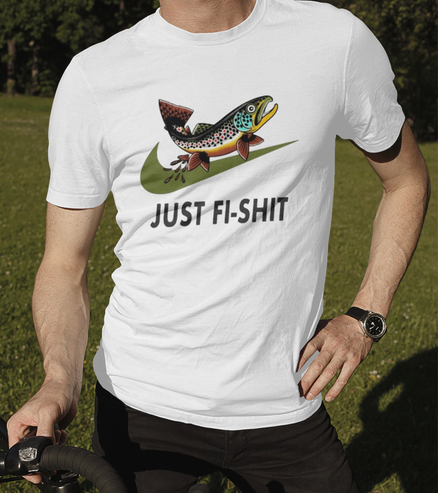 Nike Parody Just Fi Shit Trout Fish Fishing T-Shirt