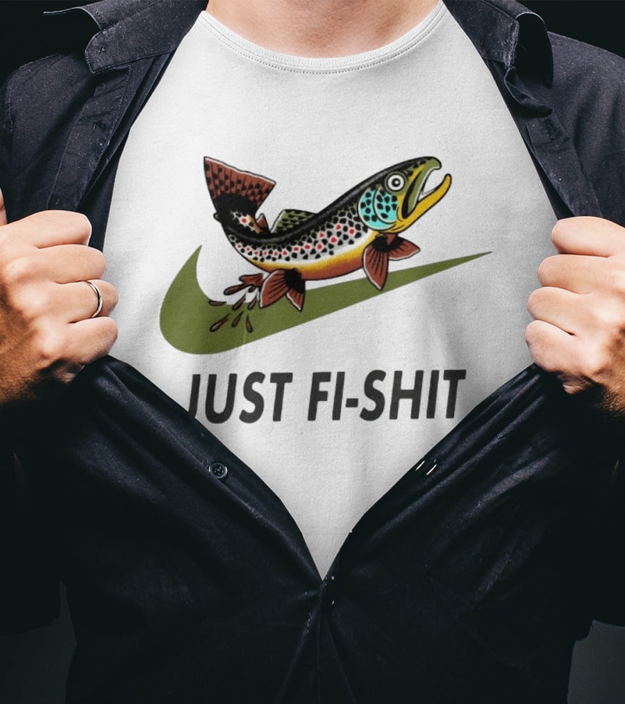 Nike Parody Just Fi Shit Trout Fish Fishing T-Shirt